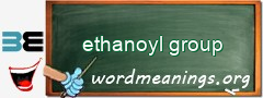 WordMeaning blackboard for ethanoyl group